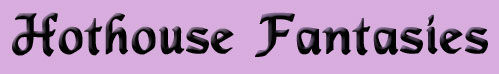 Hothouse Fantasies